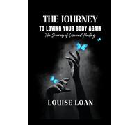 THE JOURNEY TO LOVING YOUR BODY AGAIN - The Awakening Edition: The Journey of Love and Healing (The “Reclaiming Your Body” Series: Love - Understand - Unite - Evolve)