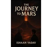 The Journey to Mars: Exploration of the world outside our planet