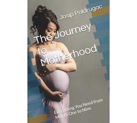 The Journey to Motherhood: Everything You Need from Month One to Nine