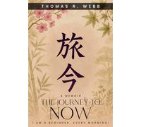 The Journey to Now A Memoir: I am a beginner every morning!