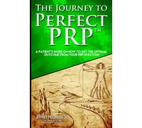 The Journey to Perfect PRP™: A patient's guide on how to get the optimal outcome from your PRP injection