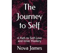 The Journey to Self: A Path to Self-Love and Inner Mastery