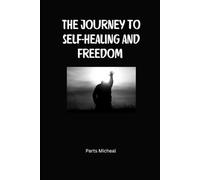 The journey to self-healing and freedom