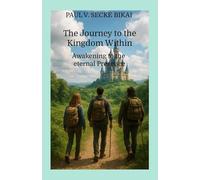 THE JOURNEY TO THE KINGDOM WITHIN: Awakening to the eternal presence