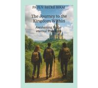 THE JOURNEY TO THE KINGDOM WITHIN: Awakening to the eternal Presence