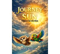 The Journey to the Sun: A Gentle Story of Friendship, Courage, and Adventure (The Wonder Legends Collection)