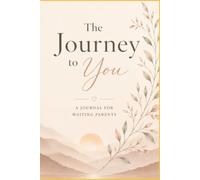 The Journey to You: A Journal for Waiting Parents