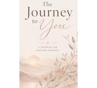 The Journey to You: A Journal for Waiting Parents