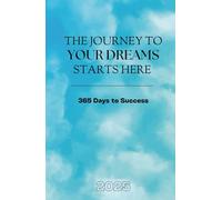 The Journey to Your Dreams Starts Here, 365 days to fulfill your dreams with success and gratitude: Planner 2025 Journal, Weekly and Monthly Planner ... 2025 - December 2025, 5.5" x 8.5", Hardcover