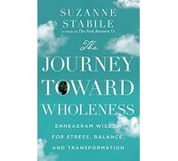 The Journey Toward Wholeness - Enneagram Wisdom for Stress, Balance, and Transformation