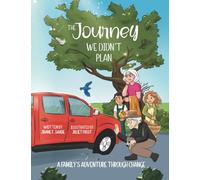 The Journey We Didn't Plan: A Family's Adventure Through Change
