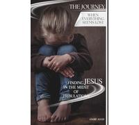 The Journey: When Everything Seems Lost: Finding Jesus in the Midst of Tribulations: 1