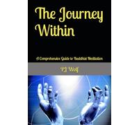 The Journey Within: A Comprehensive Guide to Buddhist Meditation (The Infinite Journey Within: A Comprehensive Guide to Meditation Mastery and Personal Transformation)