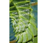 The Journey Within Book I of the Collection Archangel Michael Speaks