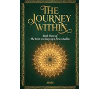 The Journey Within: Book Three of The First 100 Days of a New Muslim