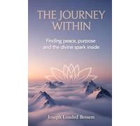 The Journey Within: Finding Peace, Purpose and the Divine Spark Inside