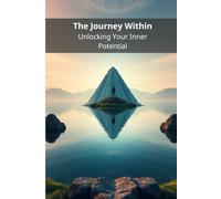 The Journey Within: Unlocking Your Inner Potential