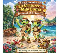 The Journeys of Ed Venturer and Mila Luma -A Coloring and Storybook for Kids: The Search of the Lost Hat