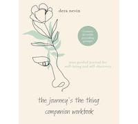 The Journey's the Thing Companion Workbook: Your Guided Journal for Well Being and Self-Discovery