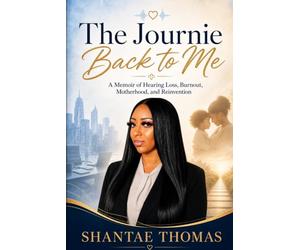 The Journie Back to Me: A Memoir of Hearing Loss, Burnout, Motherhood, and Reinvention