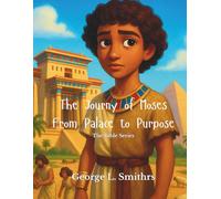 The Journy of Moses From Palace to Purpose (The Bible Series)