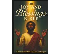 The Joy and Blessings Bible: A Storybook Bible of Love and Light
