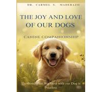 The Joy and Love of Our Dogs: Canine Companionship