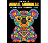 The Joy of Animal Mandalas Coloring Book for Adults and Kids: 50 Beautiful Animal and Bird Designs for Stress Relief and Relaxation