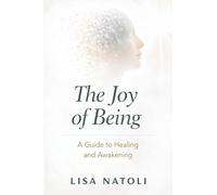 The Joy of Being: A Guide to Healing and Awakening