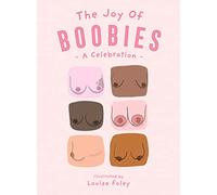 The Joy of Boobies: A celebration of big breasts, little tits and everything in between