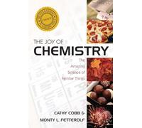 The Joy of Chemistry: The Amazing Science of Familiar Things