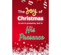 The Joy of Christmas is not in Presents, but in His Presence: Blank, lined notebook, Christian Christmas gift idea