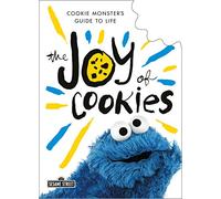 The Joy of Cookies: Cookie Monster's Guide to Life (The Sesame Street Guide to Life)