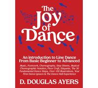 The Joy of Dance: An Introduction to Line Dance From Basic Beginner to Advanced