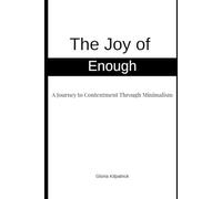 The Joy of Enough: A Journey to Contentment Through Minimalism