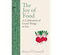 The Joy of Food: A Celebration of Good Things to Eat