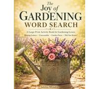 The Joy Of Gardening: Word Search Puzzle Book for Adults: Large Print Garden-Themed Puzzles for Relaxation, Stress Relief and Brain Exercise (Nature & Garden Large-Print Activity Book Collection)