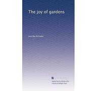 The joy of gardens: Volume 1