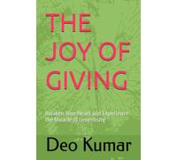 THE JOY OF GIVING: Awaken Your Heart and Experience the Miracle of Generosity