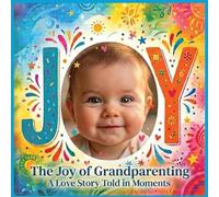 The Joy of Grandparenting: A Love Story Told in Moments