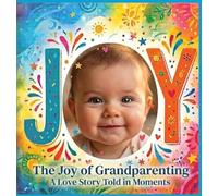 The Joy of Grandparenting: A Love Story Told in Moments
