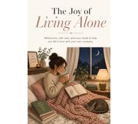 The Joy of Living Alone: A perfect journal for reflections, self-care, and cozy rituals to help you fall in love with your own company