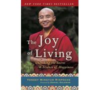 The Joy of Living: Unlocking the Secret and Science of Happiness