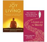 The Joy of Living Unlocking the Secret and Science of Happiness & In Love with the World By Yongey Mingyur Rinpoche, Eric Swanson 2 Books Collection Set