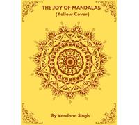 The Joy of Mandalas (Yellow Cover): 50+ Unique Designs with Inspirational Quotes | Large 8.5×11 inch | Stress Relief | Space for important dates and notes |