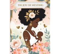 The Joy of Nesting: A Baby Planner for Mothers of Color: Part of The Little Nest Collection