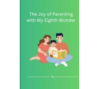 The Joy of Parenting with My Eighth Wonder