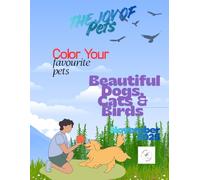 The Joy of Pets: A Relaxing Coloring Book with Beautiful Dogs, Cats & Birds for Stress Relief and Mindful Joy