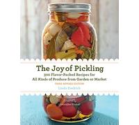The Joy of Pickling, 3rd Edition: 300 Flavor-Packed Recipes for All Kinds of Produce from Garden or Market