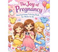 The Joy of Pregnancy: Heartwarming Coloring Book for Moms-to- BeBaby Bump Illustrations, Emotional Mom Moments, and Relaxing Pages